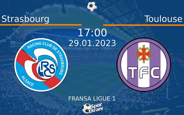 29 Ocak 2023 Strasbourg vs Toulouse maçı Hangi Kanalda Saat Kaçta Yayınlanacak? 29 Ocak 2023 Strasbourg vs Toulouse maçı Hangi Kanalda Saat Kaçta Yayınlanacak?