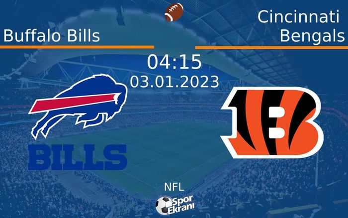03 Ocak 2023 Buffalo Bills vs Cincinnati Bengals maçı Hangi Kanalda Saat Kaçta Yayınlanacak? 03 Ocak 2023 Buffalo Bills vs Cincinnati Bengals maçı Hangi Kanalda Saat Kaçta Yayınlanacak?
