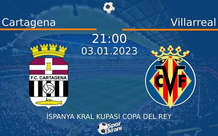 03 Ocak 2023 Cartagena vs Villarreal maçı Hangi Kanalda Saat Kaçta Yayınlanacak? 03 Ocak 2023 Cartagena vs Villarreal maçı Hangi Kanalda Saat Kaçta Yayınlanacak?