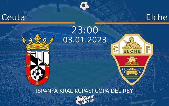 03 Ocak 2023 Ceuta vs Elche maçı Hangi Kanalda Saat Kaçta Yayınlanacak? 03 Ocak 2023 Ceuta vs Elche maçı Hangi Kanalda Saat Kaçta Yayınlanacak?