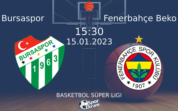15 Ocak 2023 Bursaspor vs Fenerbahçe Beko maçı Hangi Kanalda Saat Kaçta Yayınlanacak? 15 Ocak 2023 Bursaspor vs Fenerbahçe Beko maçı Hangi Kanalda Saat Kaçta Yayınlanacak?