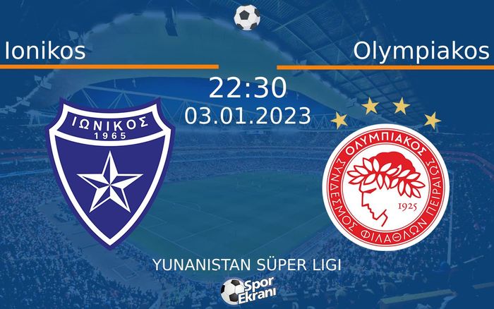 03 Ocak 2023 Ionikos vs Olympiakos maçı Hangi Kanalda Saat Kaçta Yayınlanacak? 03 Ocak 2023 Ionikos vs Olympiakos maçı Hangi Kanalda Saat Kaçta Yayınlanacak?