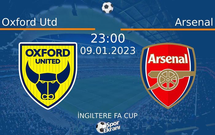 09 Ocak 2023 Oxford Utd vs Arsenal maçı Hangi Kanalda Saat Kaçta Yayınlanacak?