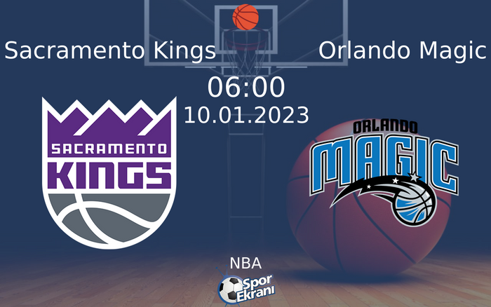 10 Ocak 2023 Sacramento Kings vs Orlando Magic maçı Hangi Kanalda Saat Kaçta Yayınlanacak?