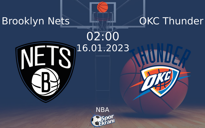 16 Ocak 2023 Brooklyn Nets vs OKC Thunder maçı Hangi Kanalda Saat Kaçta Yayınlanacak? 16 Ocak 2023 Brooklyn Nets vs OKC Thunder maçı Hangi Kanalda Saat Kaçta Yayınlanacak?