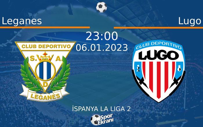 06 Ocak 2023 Leganes vs Lugo maçı Hangi Kanalda Saat Kaçta Yayınlanacak? 06 Ocak 2023 Leganes vs Lugo maçı Hangi Kanalda Saat Kaçta Yayınlanacak?