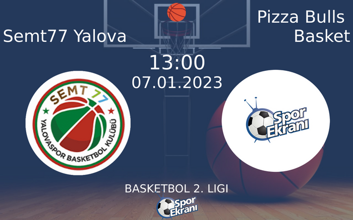 07 Ocak 2023 Semt77 Yalova vs Pizza Bulls Basket maçı Hangi Kanalda Saat Kaçta Yayınlanacak? 07 Ocak 2023 Semt77 Yalova vs Pizza Bulls Basket maçı Hangi Kanalda Saat Kaçta Yayınlanacak?