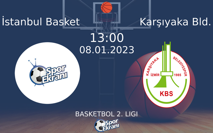08 Ocak 2023 İstanbul Basket vs Karşıyaka Bld. maçı Hangi Kanalda Saat Kaçta Yayınlanacak? 08 Ocak 2023 İstanbul Basket vs Karşıyaka Bld. maçı Hangi Kanalda Saat Kaçta Yayınlanacak?