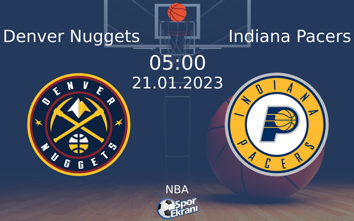 21 Ocak 2023 Denver Nuggets vs Indiana Pacers maçı Hangi Kanalda Saat Kaçta Yayınlanacak? 21 Ocak 2023 Denver Nuggets vs Indiana Pacers maçı Hangi Kanalda Saat Kaçta Yayınlanacak?