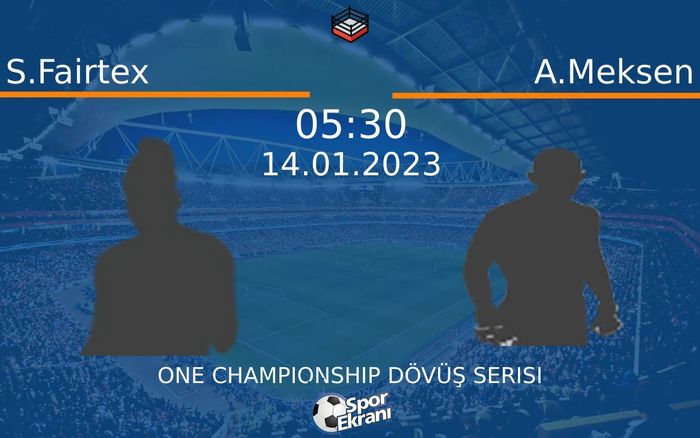 14 Ocak 2023 S.Fairtex vs A.Meksen maçı Hangi Kanalda Saat Kaçta Yayınlanacak? 14 Ocak 2023 S.Fairtex vs A.Meksen maçı Hangi Kanalda Saat Kaçta Yayınlanacak?