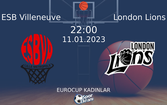 11 Ocak 2023 ESB Villeneuve vs London Lions maçı Hangi Kanalda Saat Kaçta Yayınlanacak?