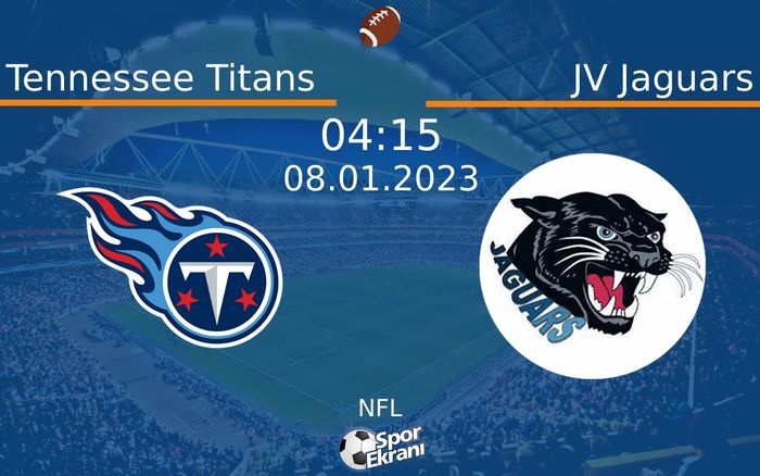 08 Ocak 2023 Tennessee Titans vs JV Jaguars maçı Hangi Kanalda Saat Kaçta Yayınlanacak? 08 Ocak 2023 Tennessee Titans vs JV Jaguars maçı Hangi Kanalda Saat Kaçta Yayınlanacak?