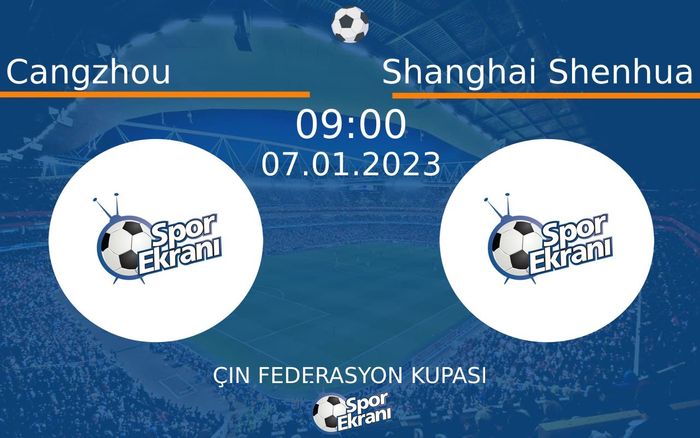 07 Ocak 2023 Cangzhou vs Shanghai Shenhua maçı Hangi Kanalda Saat Kaçta Yayınlanacak? 07 Ocak 2023 Cangzhou vs Shanghai Shenhua maçı Hangi Kanalda Saat Kaçta Yayınlanacak?