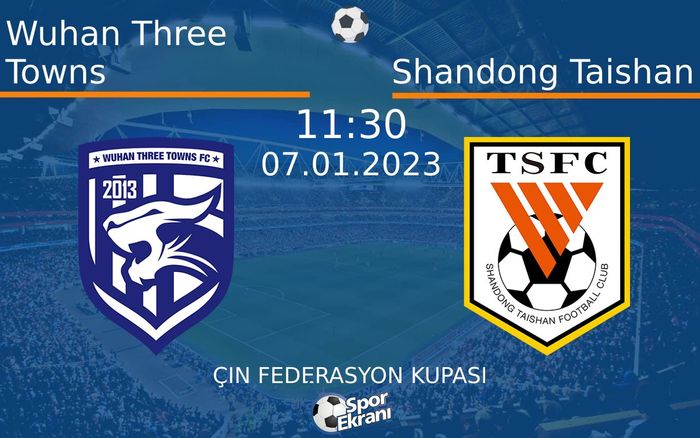 07 Ocak 2023 Wuhan Three Towns vs Shandong Taishan maçı Hangi Kanalda Saat Kaçta Yayınlanacak? 07 Ocak 2023 Wuhan Three Towns vs Shandong Taishan maçı Hangi Kanalda Saat Kaçta Yayınlanacak?