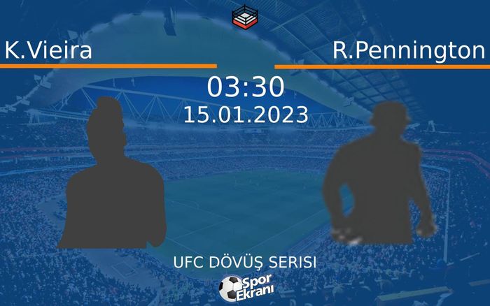 15 Ocak 2023 K.Vieira vs R.Pennington maçı Hangi Kanalda Saat Kaçta Yayınlanacak? 15 Ocak 2023 K.Vieira vs R.Pennington maçı Hangi Kanalda Saat Kaçta Yayınlanacak?