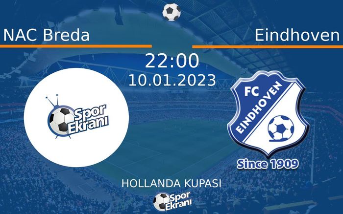 10 Ocak 2023 NAC Breda vs Eindhoven maçı Hangi Kanalda Saat Kaçta Yayınlanacak?