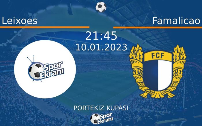 10 Ocak 2023 Leixoes vs Famalicao maçı Hangi Kanalda Saat Kaçta Yayınlanacak?