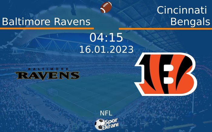 16 Ocak 2023 Baltimore Ravens vs Cincinnati Bengals maçı Hangi Kanalda Saat Kaçta Yayınlanacak? 16 Ocak 2023 Baltimore Ravens vs Cincinnati Bengals maçı Hangi Kanalda Saat Kaçta Yayınlanacak?