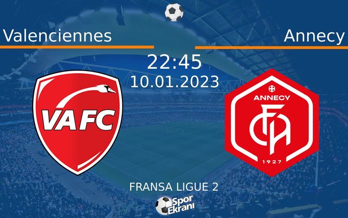 10 Ocak 2023 Valenciennes vs Annecy maçı Hangi Kanalda Saat Kaçta Yayınlanacak?