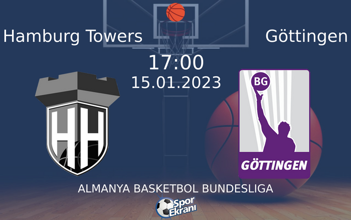 15 Ocak 2023 Hamburg Towers vs Göttingen maçı Hangi Kanalda Saat Kaçta Yayınlanacak? 15 Ocak 2023 Hamburg Towers vs Göttingen maçı Hangi Kanalda Saat Kaçta Yayınlanacak?