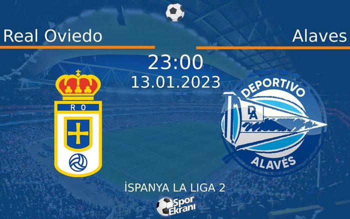 13 Ocak 2023 Real Oviedo vs Alaves maçı Hangi Kanalda Saat Kaçta Yayınlanacak? 13 Ocak 2023 Real Oviedo vs Alaves maçı Hangi Kanalda Saat Kaçta Yayınlanacak?