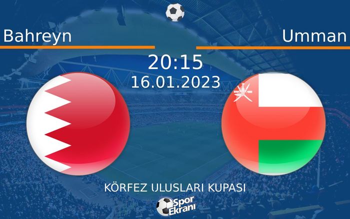16 Ocak 2023 Bahreyn vs Umman maçı Hangi Kanalda Saat Kaçta Yayınlanacak? 16 Ocak 2023 Bahreyn vs Umman maçı Hangi Kanalda Saat Kaçta Yayınlanacak?