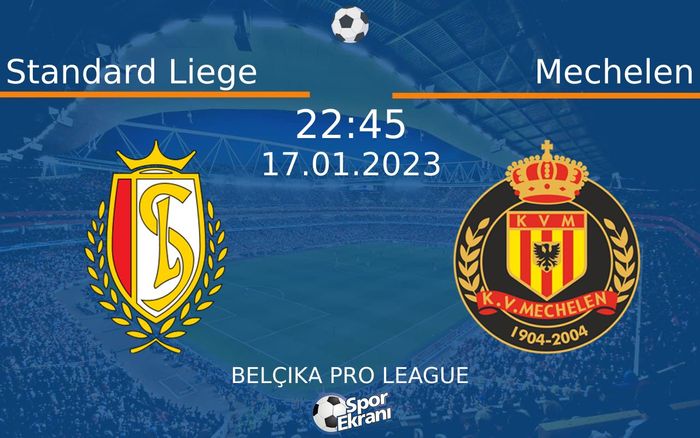 17 Ocak 2023 Standard Liege vs Mechelen maçı Hangi Kanalda Saat Kaçta Yayınlanacak? 17 Ocak 2023 Standard Liege vs Mechelen maçı Hangi Kanalda Saat Kaçta Yayınlanacak?