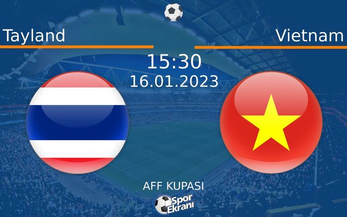 16 Ocak 2023 Tayland vs Vietnam maçı Hangi Kanalda Saat Kaçta Yayınlanacak? 16 Ocak 2023 Tayland vs Vietnam maçı Hangi Kanalda Saat Kaçta Yayınlanacak?