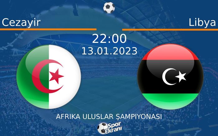 13 Ocak 2023 Cezayir vs Libya maçı Hangi Kanalda Saat Kaçta Yayınlanacak? 13 Ocak 2023 Cezayir vs Libya maçı Hangi Kanalda Saat Kaçta Yayınlanacak?