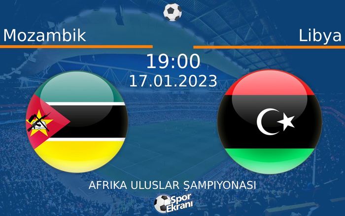 17 Ocak 2023 Mozambik vs Libya maçı Hangi Kanalda Saat Kaçta Yayınlanacak? 17 Ocak 2023 Mozambik vs Libya maçı Hangi Kanalda Saat Kaçta Yayınlanacak?