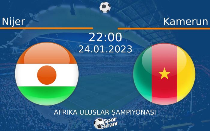 24 Ocak 2023 Nijer vs Kamerun maçı Hangi Kanalda Saat Kaçta Yayınlanacak? 24 Ocak 2023 Nijer vs Kamerun maçı Hangi Kanalda Saat Kaçta Yayınlanacak?