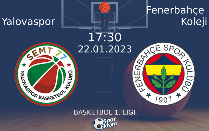 22 Ocak 2023 Yalovaspor vs Fenerbahçe Koleji maçı Hangi Kanalda Saat Kaçta Yayınlanacak? 22 Ocak 2023 Yalovaspor vs Fenerbahçe Koleji maçı Hangi Kanalda Saat Kaçta Yayınlanacak?