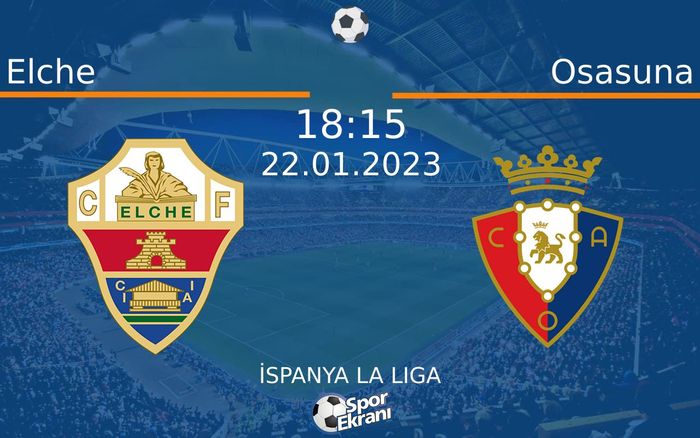 22 Ocak 2023 Elche vs Osasuna maçı Hangi Kanalda Saat Kaçta Yayınlanacak? 22 Ocak 2023 Elche vs Osasuna maçı Hangi Kanalda Saat Kaçta Yayınlanacak?