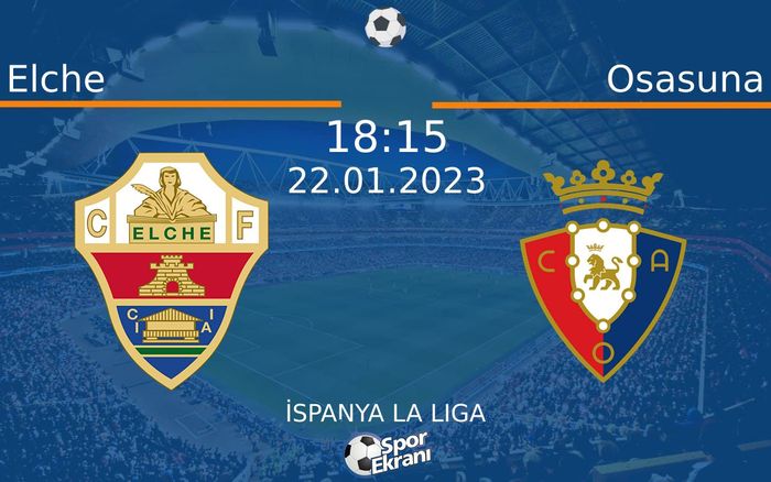 22 Ocak 2023 Elche vs Osasuna maçı Hangi Kanalda Saat Kaçta Yayınlanacak?