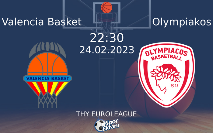 24 Şubat 2023 Valencia Basket vs Olympiakos maçı Hangi Kanalda Saat Kaçta Yayınlanacak? 24 Şubat 2023 Valencia Basket vs Olympiakos maçı Hangi Kanalda Saat Kaçta Yayınlanacak?