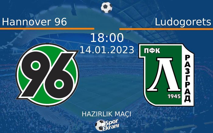 14 Ocak 2023 Hannover 96 vs Ludogorets maçı Hangi Kanalda Saat Kaçta Yayınlanacak? 14 Ocak 2023 Hannover 96 vs Ludogorets maçı Hangi Kanalda Saat Kaçta Yayınlanacak?