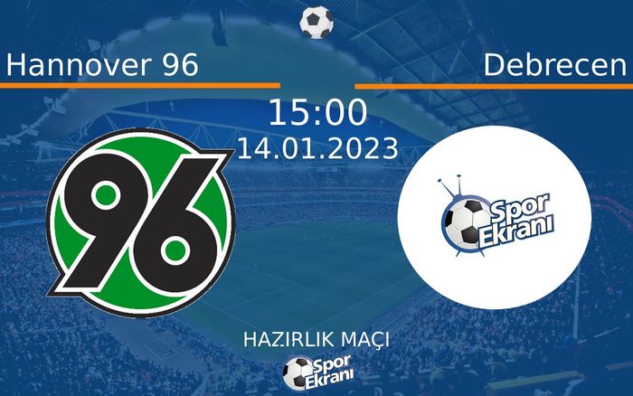 14 Ocak 2023 Hannover 96 vs Debrecen maçı Hangi Kanalda Saat Kaçta Yayınlanacak? 14 Ocak 2023 Hannover 96 vs Debrecen maçı Hangi Kanalda Saat Kaçta Yayınlanacak?