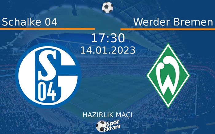 14 Ocak 2023 Schalke 04 vs Werder Bremen maçı Hangi Kanalda Saat Kaçta Yayınlanacak? 14 Ocak 2023 Schalke 04 vs Werder Bremen maçı Hangi Kanalda Saat Kaçta Yayınlanacak?