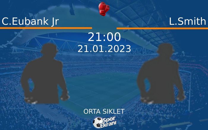 21 Ocak 2023 C.Eubank Jr vs L.Smith maçı Hangi Kanalda Saat Kaçta Yayınlanacak? 21 Ocak 2023 C.Eubank Jr vs L.Smith maçı Hangi Kanalda Saat Kaçta Yayınlanacak?