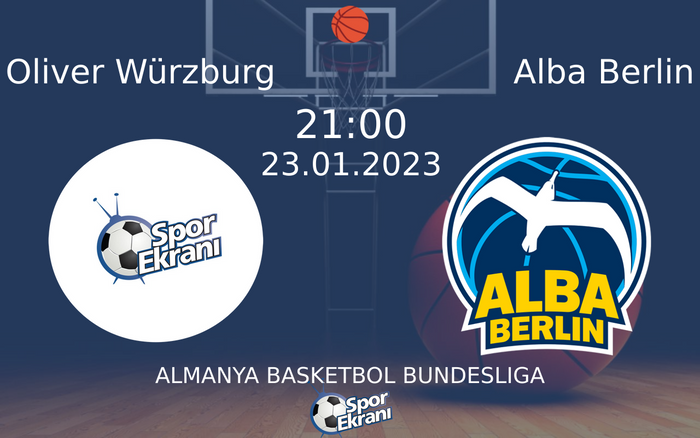 23 Ocak 2023 Oliver Würzburg vs Alba Berlin maçı Hangi Kanalda Saat Kaçta Yayınlanacak?