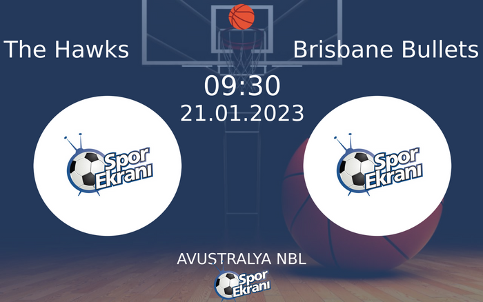 21 Ocak 2023 The Hawks vs Brisbane Bullets maçı Hangi Kanalda Saat Kaçta Yayınlanacak? 21 Ocak 2023 The Hawks vs Brisbane Bullets maçı Hangi Kanalda Saat Kaçta Yayınlanacak?