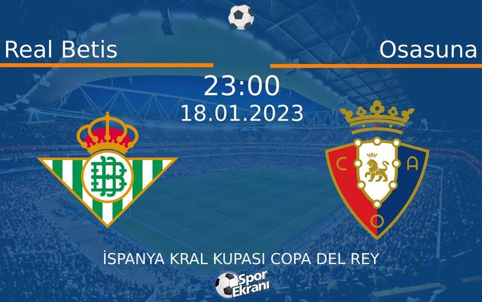 18 Ocak 2023 Real Betis vs Osasuna maçı Hangi Kanalda Saat Kaçta Yayınlanacak? 18 Ocak 2023 Real Betis vs Osasuna maçı Hangi Kanalda Saat Kaçta Yayınlanacak?