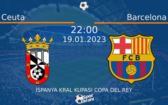 19 Ocak 2023 Ceuta vs Barcelona maçı Hangi Kanalda Saat Kaçta Yayınlanacak? 19 Ocak 2023 Ceuta vs Barcelona maçı Hangi Kanalda Saat Kaçta Yayınlanacak?