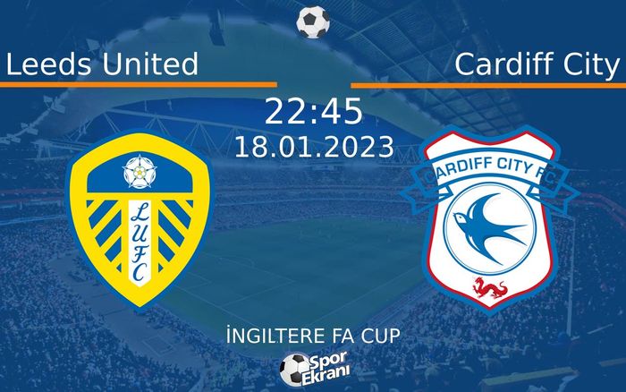 18 Ocak 2023 Leeds United vs Cardiff City maçı Hangi Kanalda Saat Kaçta Yayınlanacak? 18 Ocak 2023 Leeds United vs Cardiff City maçı Hangi Kanalda Saat Kaçta Yayınlanacak?