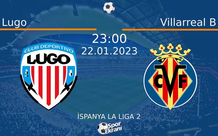 22 Ocak 2023 Lugo vs Villarreal B maçı Hangi Kanalda Saat Kaçta Yayınlanacak?