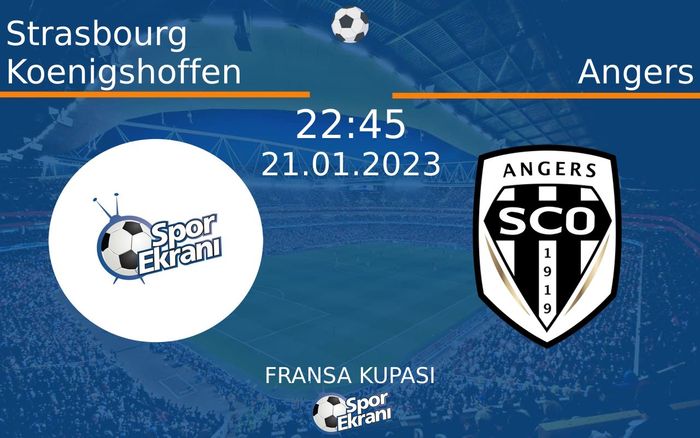 21 Ocak 2023 Strasbourg Koenigshoffen vs Angers maçı Hangi Kanalda Saat Kaçta Yayınlanacak? 21 Ocak 2023 Strasbourg Koenigshoffen vs Angers maçı Hangi Kanalda Saat Kaçta Yayınlanacak?