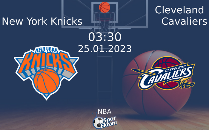 25 Ocak 2023 New York Knicks vs Cleveland Cavaliers maçı Hangi Kanalda Saat Kaçta Yayınlanacak?