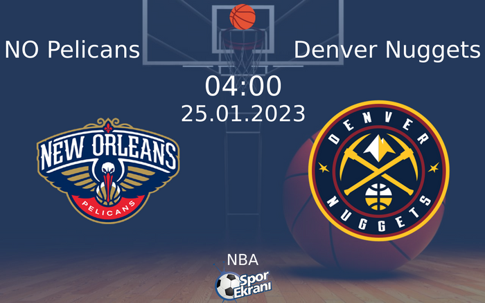 25 Ocak 2023 NO Pelicans vs Denver Nuggets maçı Hangi Kanalda Saat Kaçta Yayınlanacak?