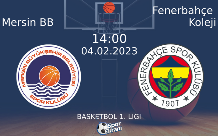 04 Şubat 2023 Mersin BB vs Fenerbahçe Koleji maçı Hangi Kanalda Saat Kaçta Yayınlanacak? 04 Şubat 2023 Mersin BB vs Fenerbahçe Koleji maçı Hangi Kanalda Saat Kaçta Yayınlanacak?