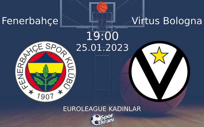 25 Ocak 2023 Fenerbahçe vs Virtus Bologna maçı Hangi Kanalda Saat Kaçta Yayınlanacak?